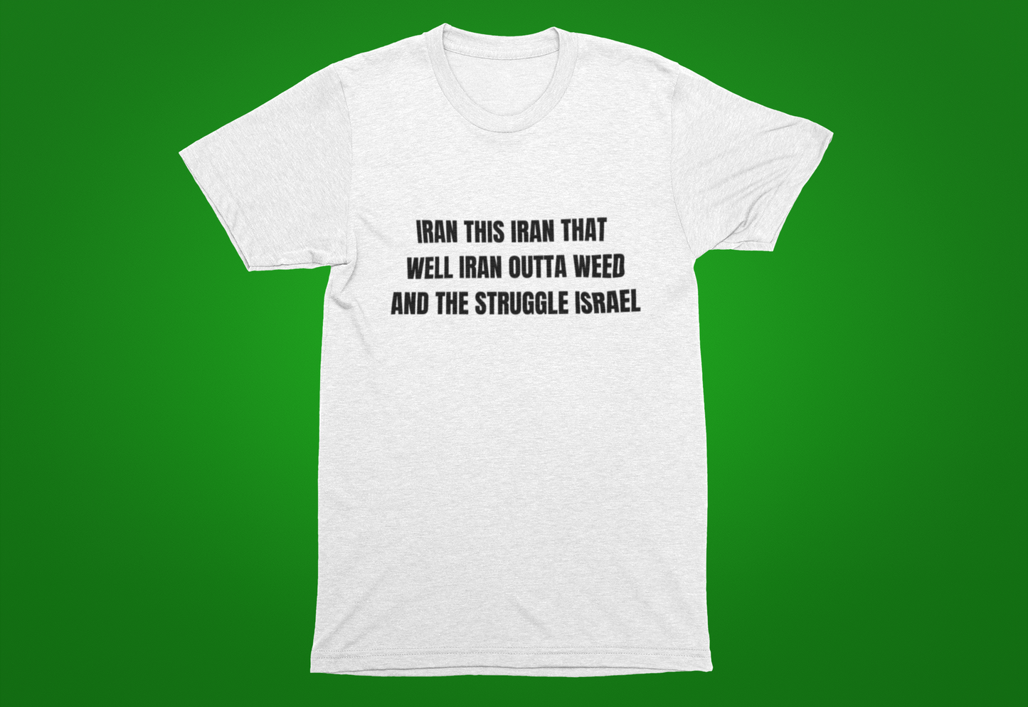 Iran Outta Weed (Black Lettering)